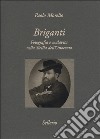 Briganti. Fotografia e malavita nella Sicilia dell'Ottocento libro di Morello Paolo