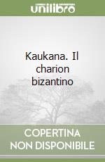 Kaukana. Il charion bizantino libro