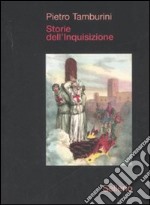 Storie dell'Inquisizione. Ediz. illustrata libro