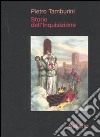 Storie dell'Inquisizione. Ediz. illustrata libro