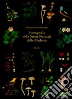 Iconografia della storia naturale delle Madonie. Ediz. illustrata