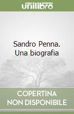 Sandro Penna. Una biografia libro