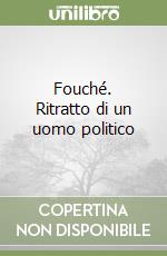 Fouché. Ritratto di un uomo politico