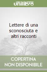 Lettere di una sconosciuta e altri racconti libro