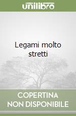 Legami molto stretti libro