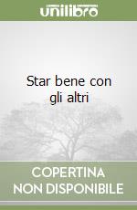 Star bene con gli altri libro