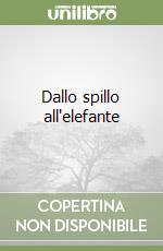 Dallo spillo all'elefante libro