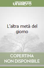 L'altra metà del giorno libro