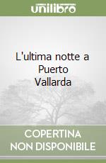 L'ultima notte a Puerto Vallarda libro