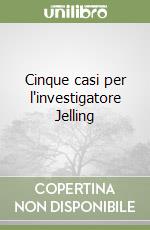 Cinque casi per l'investigatore Jelling libro