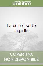 La quiete sotto la pelle