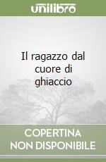 Il ragazzo dal cuore di ghiaccio libro