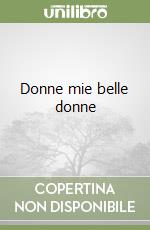 Donne mie belle donne libro