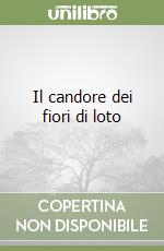 Il candore dei fiori di loto libro