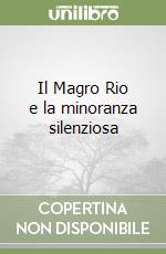 Il Magro Rio e la minoranza silenziosa libro