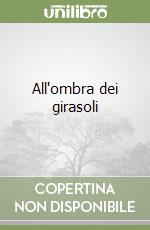 All'ombra dei girasoli libro