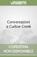 Conversazioni a Curlow Creek libro