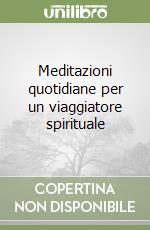 Meditazioni quotidiane per un viaggiatore spirituale libro