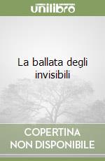 La ballata degli invisibili