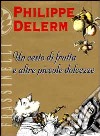 Un cesto di frutta e altre piccole dolcezze libro di Delerm Philippe