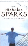 Un cuore in silenzio libro di Sparks Nicholas