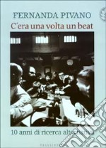 C'era una volta un beat. 10 anni di ricerca alternativa libro