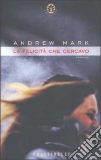 La felicità che cercavo libro