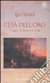 L'età dell'oro. Il segreto dei Maestri Invisibili libro