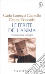 Le ferite dell'anima. I meandri della vergogna libro