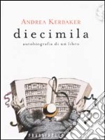 Diecimila. Autobiografia di un libro libro