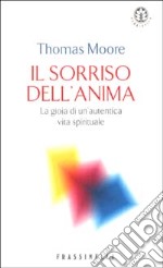 Il sorriso dell'anima. La gioia di un'autentica vita spirituale libro