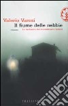 Il fiume delle nebbie libro di Varesi Valerio