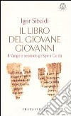 Il codice segreto del vangelo. Il libro del giovane Giovanni libro