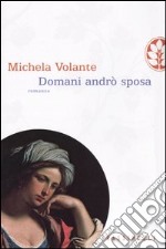 Domani andrò sposa