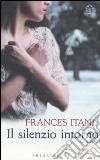 Il silenzio intorno libro di Itani Frances