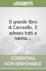 Il grande libro di Carosello. E adesso tutti a nanna, Giusti Marco, Frassinelli