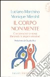 Il corpo non mente. Comprendere se stessi liberando le proprie emozioni libro