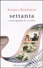 Settanta. Autobiografia di un film libro