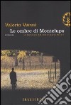 Le ombre di Montelupo libro di Varesi Valerio