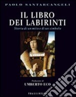 Il libro dei labirinti. Storia di un mito e di un simbolo libro