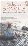 Ogni giorno della mia vita libro di Sparks Nicholas