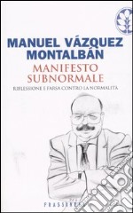 Manifesto subnormale. Riflessione e farsa contro la normalità libro