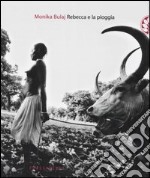 Rebecca e la pioggia. Viaggio tra i ciristiani del profondo Sudan libro