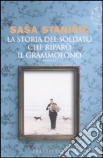 La storia del soldato che riparò il grammofono libro