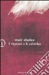 Il ragazzo e la colomba libro di Shalev Meir