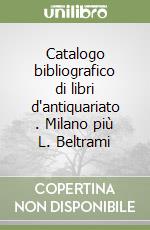 Catalogo bibliografico di libri d'antiquariato (3). Milano più L. Beltrami libro