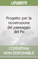 Progetto per la ricostruzione del paesaggio del Po libro