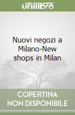 Nuovi negozi a Milano-New shops in Milan libro