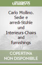 Carlo Mollino. Sedie e arredi-Stühle und Interieurs-Chairs and furnishings libro