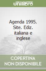 Agenda 1995. Site. Ediz. italiana e inglese libro